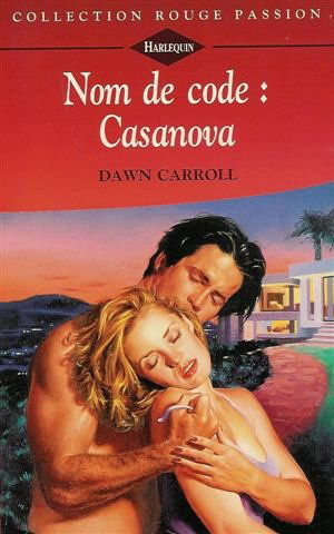 Nom de code : Casanova : Collection : Harlequin collection rouge passion n° 794