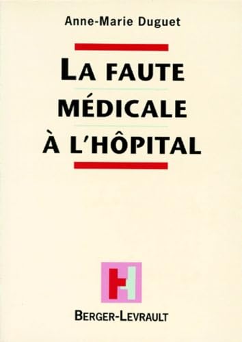 La Faute Medicale A L'Hopital. Analyse Commentee De La Jurisprudence Par Un Medecin
