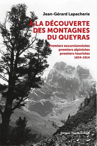A la découverte des montagnes du Queyras: Premiers excursionnistes, premiers alpinistes, premiers touristes (1834-1914)