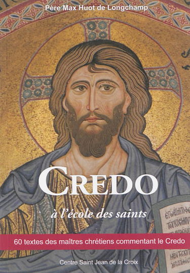 Credo : 60 textes des maîtres chrétiens commentant le Credo
