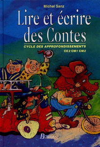 Lire et écrire des contes : cycle des approfondissements CE2, CM1, CM2