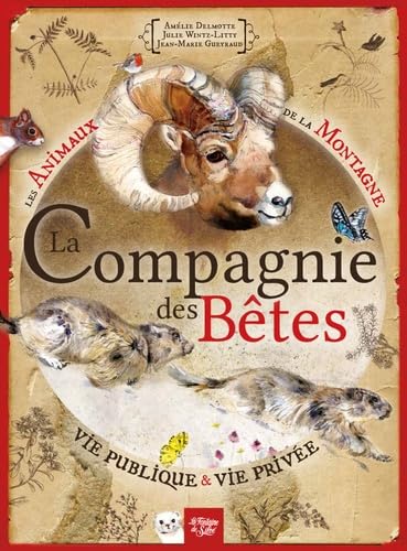 La compagnie des bêtes - Les animaux de la montagne: Vie publique et vie privée