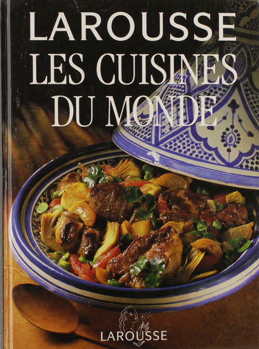 LAROUSSE DES CUISINES DU MONDE