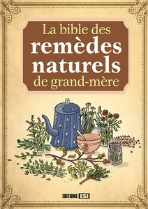 La bible des remèdes naturels de grand-mère
