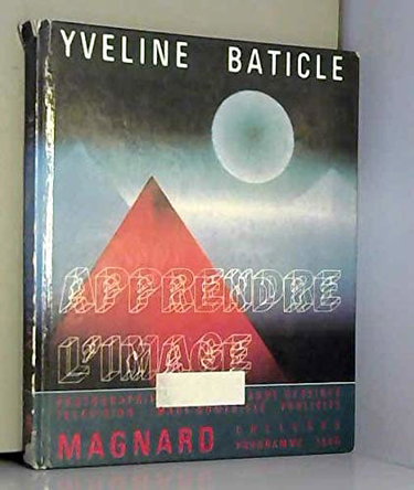 Couverture de Apprendre l'image : photographie, cinéma, bande dessinée, télévision, image numérisée, publicité : collèges, programmes 1986