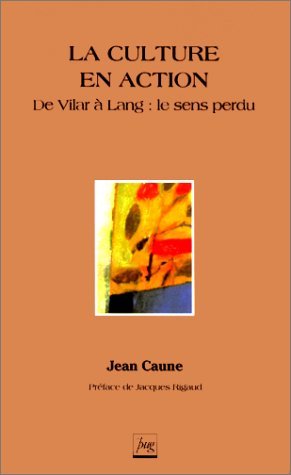 La culture en action : de Vilar à Lang, le sens perdu