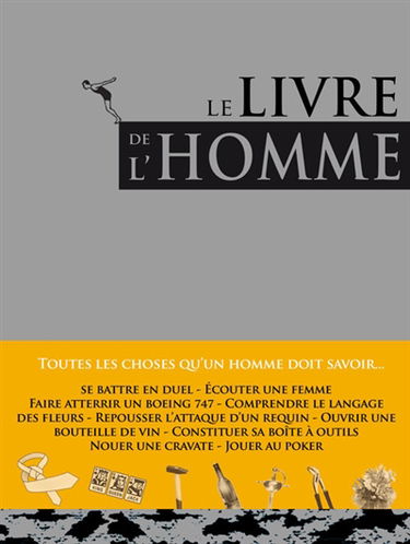 Le livre de l'homme : toutes les choses qu'un homme doit savoir...
