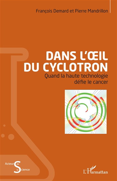 Dans l'oeil du cyclotron : quand la haute technologie défie le cancer