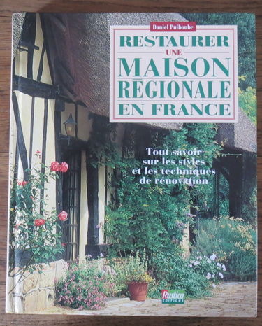 Restaurer une maison régionale en France : tout savoir sur les styles et les techniques de rénovation