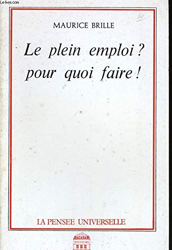 Couverture de Le Plein emploi ? Pour quoi faire !