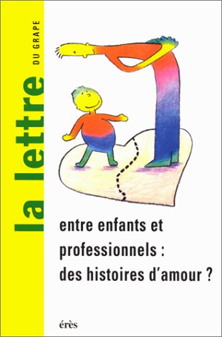 Lettre de l'enfance et de l'adolescence (La), n° 37. Entre enfants et professionnels : des histoires d'amour ?