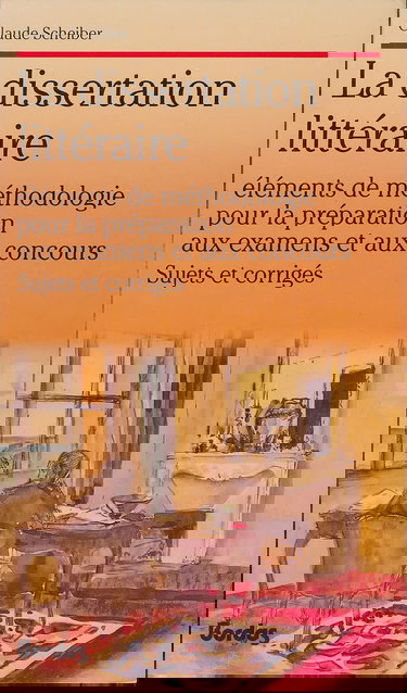 La Dissertation littéraire : éléments de méthodologie pour la préparation aux examens et aux concours, sujets et corrigés
