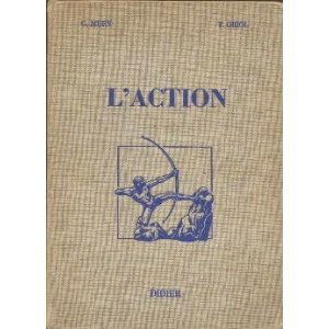 L'action. Traité de philosophie. (Tome 1). Classes de philosophie et propédeutique. 1969. Cartonnage de l'éditeur. 709 pages. (Philosophie, Manuel scolaire secondaire)