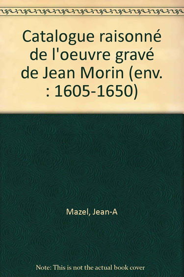 Catalogue raisonné de l'oeuvre gravé de Jean Morin (env. 1605-1650)