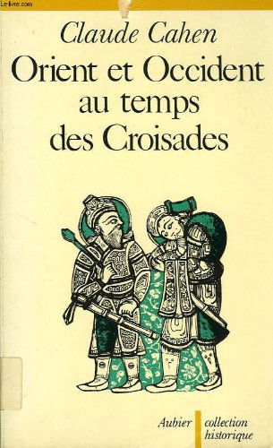 Orient et Occident au temps des croisades