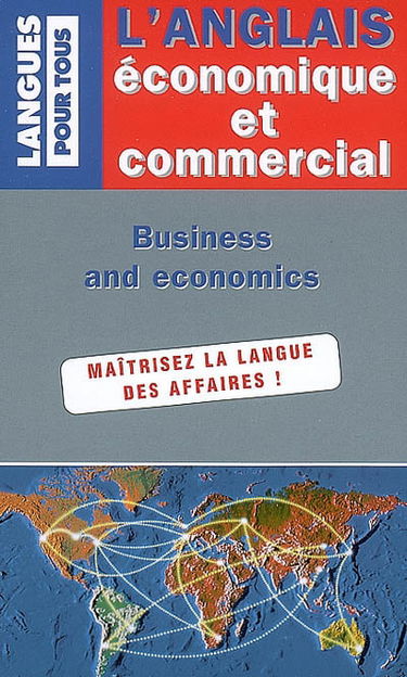 L'anglais économique et commercial : en 20 dossiers. English for business and economics : in twenty files