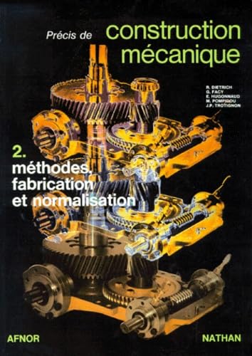 Précis de construction mécanique. Vol. 2. Méthodes, fabrication et normalisation