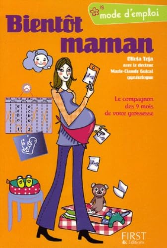Bientôt maman: Grossesse mode d'emploi