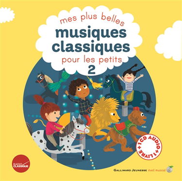 Mes plus belles musiques classiques pour les petits. Vol. 2