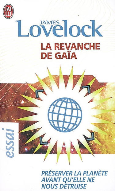 La revanche de Gaïa : préserver la planète avant qu'elle ne nous détruise