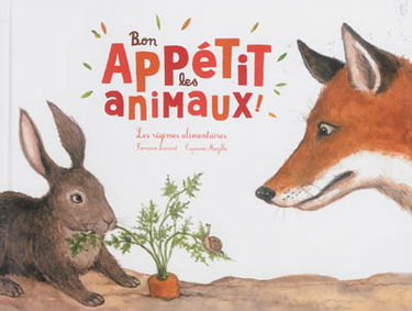 Bon appétit les animaux ! : les régimes alimentaires