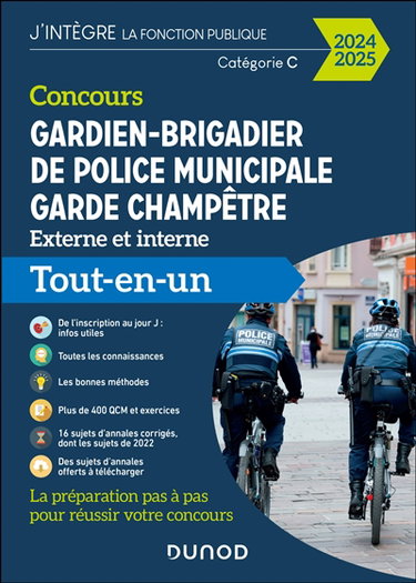 Concours gardien-brigadier de police municipale, garde champêtre externe et interne catégorie C : tout-en-un : 2024-2025