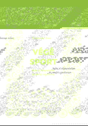 Végé-Sport: Guide d'alimentation du sportif végétarien