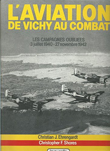 L'Aviation de Vichy au combat : les campagnes oubliées, 3 juillet 1940-27 novembre 1942. Vol. 2. La Campagne de Syrie : 8 juin-14 juillet 1941