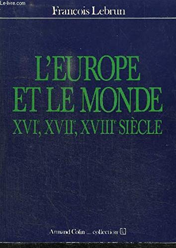 L'Europe et le monde : XVIe, XVIIe, XVIIIe siècle (Collection U)