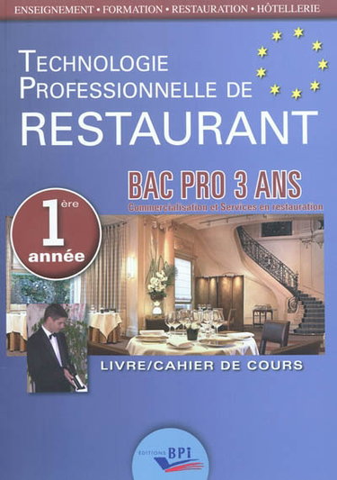Couverture de Technologie professionnelle de restaurant : bac pro 3 ans, commercialisation et services en restauration : livre-cahier de cours 1re année