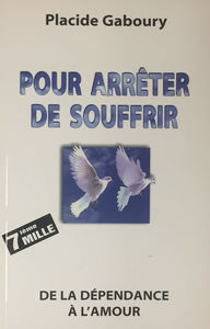 Pour Arreter De Souffrir. De La Dependance A L'Amour