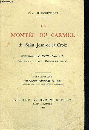LA MONTEE DU CARMEL DE SAINT JEAN DE LA CROIX DEUXIEME PARTIE (LIVRE III) SENTENCES ET AVIS OPUSCULES DIVERS