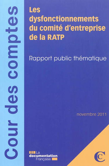 Les dysfonctionnements du comité d'entreprise de la RATP : rapport public thématique : novembre 2011