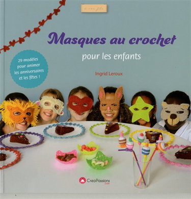 Masques au crochet pour les enfants : 29 modèles pour animer les anniversaires et les fêtes !