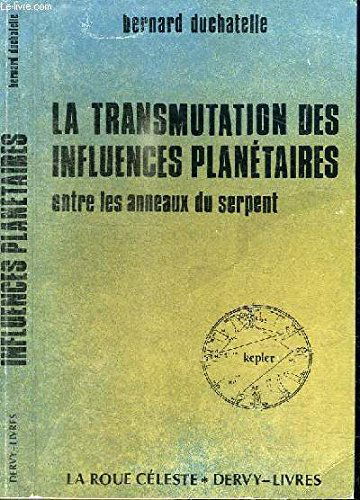 La Transmutation des influences planétaires entre les anneaux du serpent