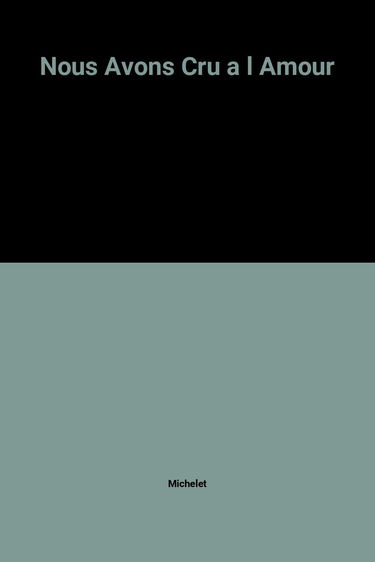 Nous avons cru à l'amour