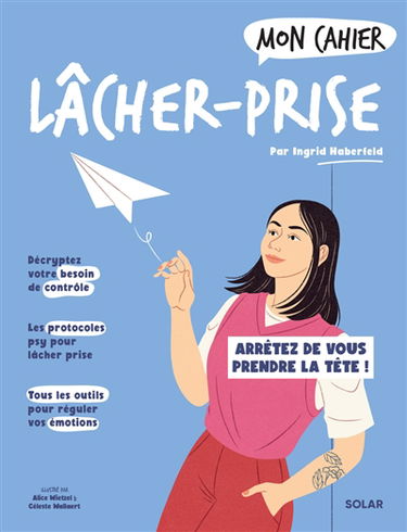 Mon cahier lâcher-prise : arrêtez de vous prendre la tête !