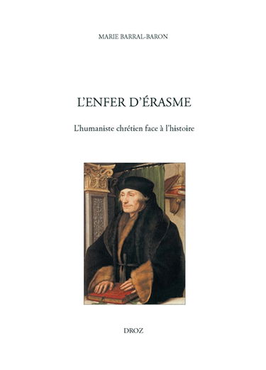 L'enfer d'Erasme : l'humaniste chrétien face à l'histoire