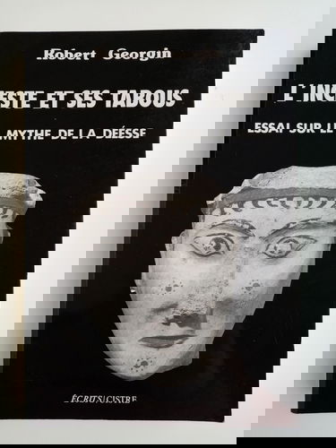 L'Inceste et ses tabous : essai sur le mythe de la déesse