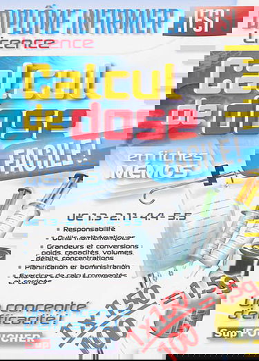 Diplôme infirmier, licence IFSI, UE 1.3, 2.11, 4.4, 5.5 : calcul de dose facile ! : en fiches mémos