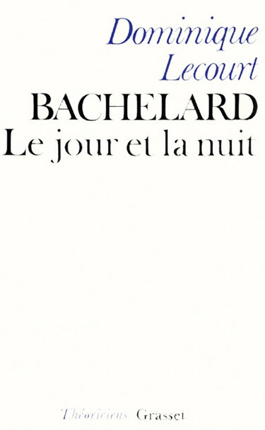Couverture de Bachelard ou le Jour et la nuit par Dominique Lecourt