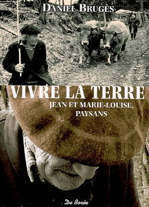 Vivre la terre : Jean et Marie-Louise, paysans