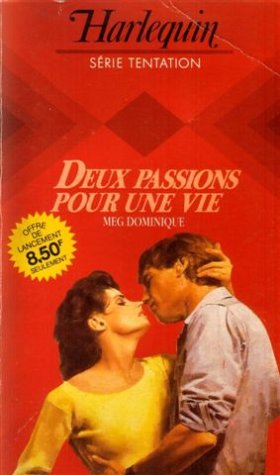 Deux passions pour une vie : collection : Harlequin série tentation n° 3