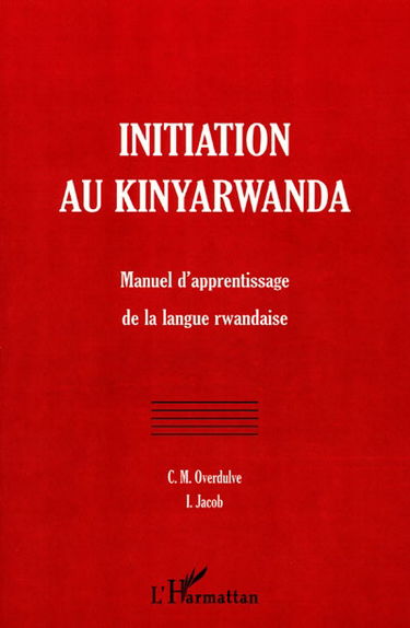 Initiation au kinyarwanda : manuel d'apprentissage de la langue rwandaise