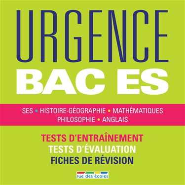 Urgence bac ES : SES, histoire géographie, mathématiques, philosophie, anglais : tests d'entraînement, tests d'évaluation, fiches de révision