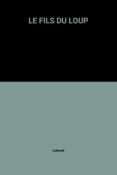 Le fils du loup. La balafre. Une odyssée au Klondyke