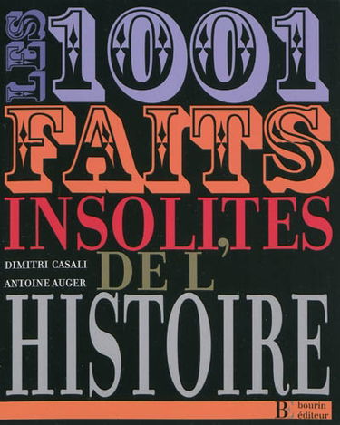 Les 1.001 faits insolites de l'histoire