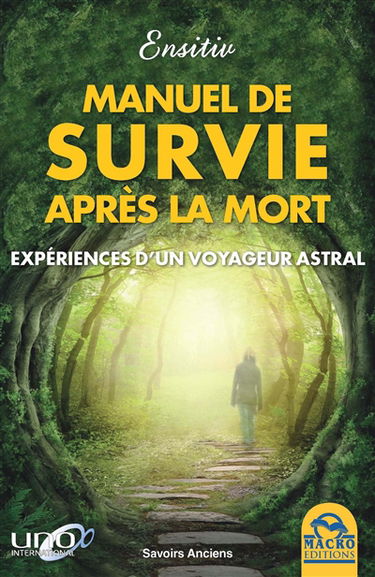 Manuel de survie après la mort : expériences d'un voyageur astral