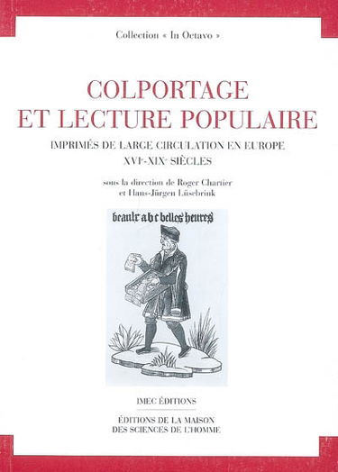 Colportage et lecture populaire : imprimés de large circulation en Europe, XVIe-XIXe siècles : actes du colloque des 21-24 avril 1991, Wolfenbüttel