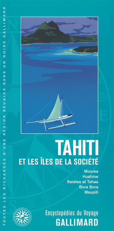 Couverture de Tahiti et les îles de la Société : Polynésie : Moorea, Huahine, Raiatea et Tahaa, Bora Bora, Maupiti par Collectifs
